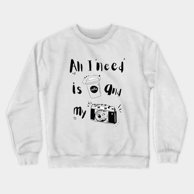 All I need is coffee and my camera, photography, photographer Crewneck Sweatshirt by MINAART